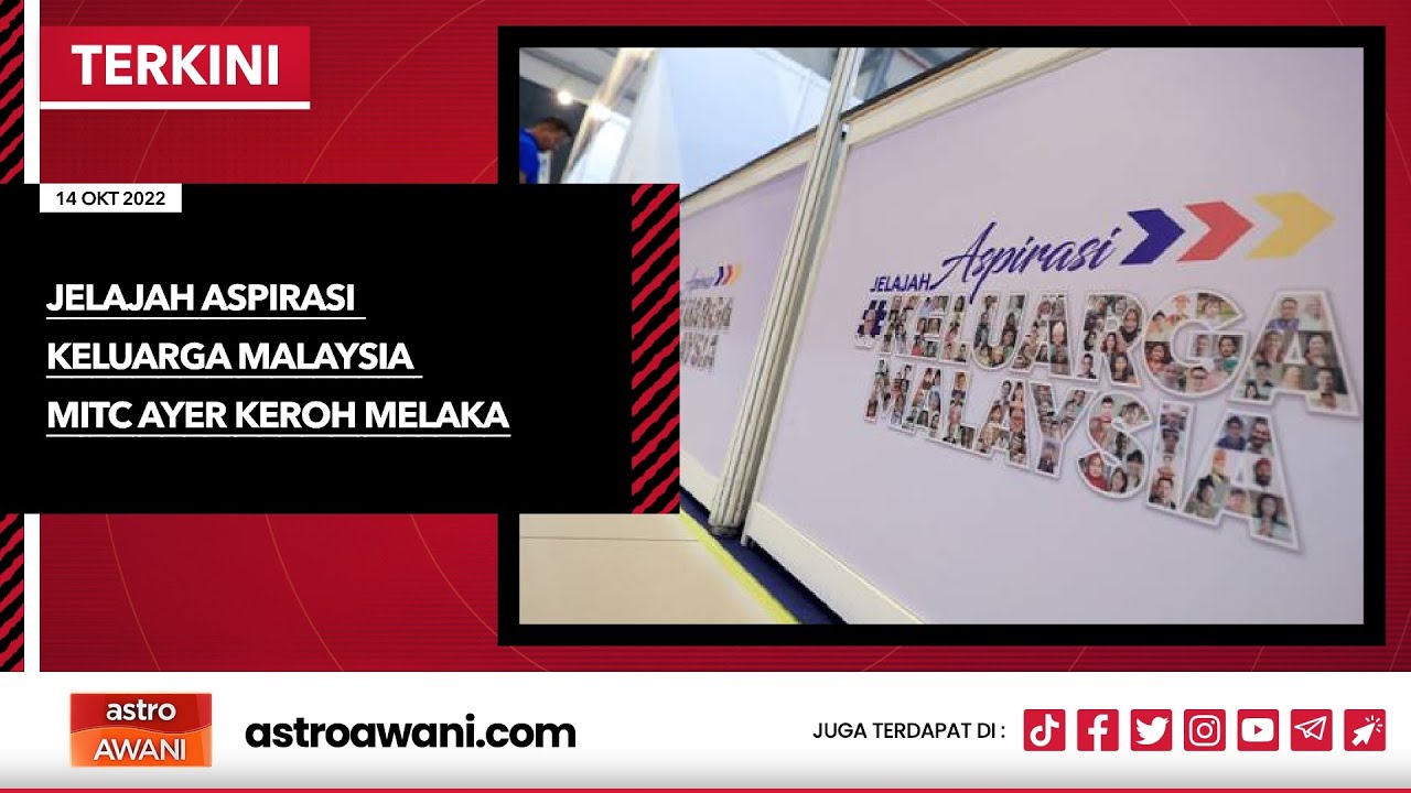 [LANGSUNG] Jelajah Aspirasi Keluarga Malaysia MITC Ayer Keroh Melaka ...