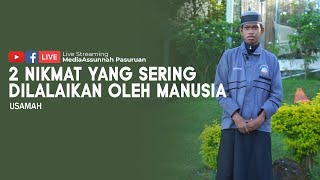 2 NIKMAT YANG SERING DILALAIKAN OLEH MANUSIA | USAMAH