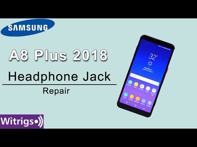 Samsung A8 Plus 2018 Headphone Jack Repair Guide