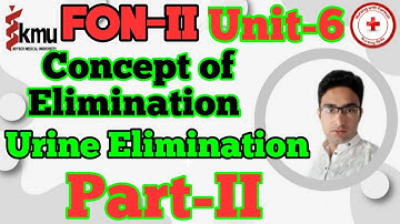 Concept Of Elimination||Urine Elimination FON-II [Unit-6 Part-II] KMU Lecture With Important MCQs.
