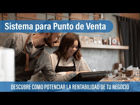 ¿Cómo potenciar tu negocio con un Sistema para Punto de Venta?