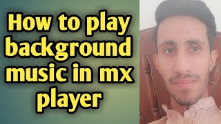 How to play background music in mx player screenshot 2