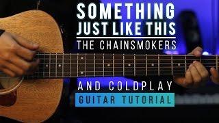 The Chainsmokers & Coldplay - Something Just Like This | Guitar Tutorial (Chords & Melody)