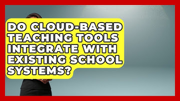 Do Cloud-Based Teaching Tools Integrate With Existing School Systems? | Teacher Tech Toolbox News