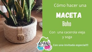 Cómo hacer una Maceta boho reciclando sogas, cacerola y un colador