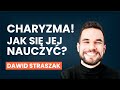 Jak nauczyć się charyzmy? | Dawid Straszak [AUDIO]