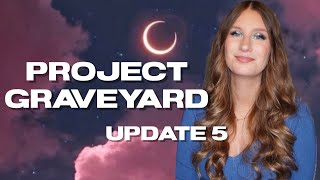 Project Graveyard 💀🪦 Update 5 | sofiealexandrahearts