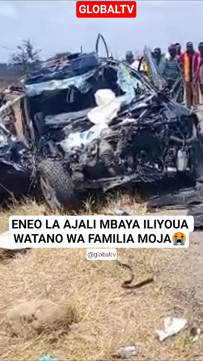 VIDEO: ENEO LA AJALI MBAYA ILIYOUA WATU WATANO WA FAMILIA MOJA TANGA😭#breaking #globaltv #live #rip