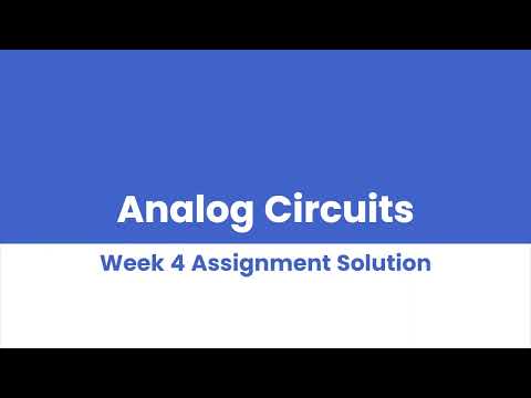 Analog Circuits Week 4 Assignment Solution 