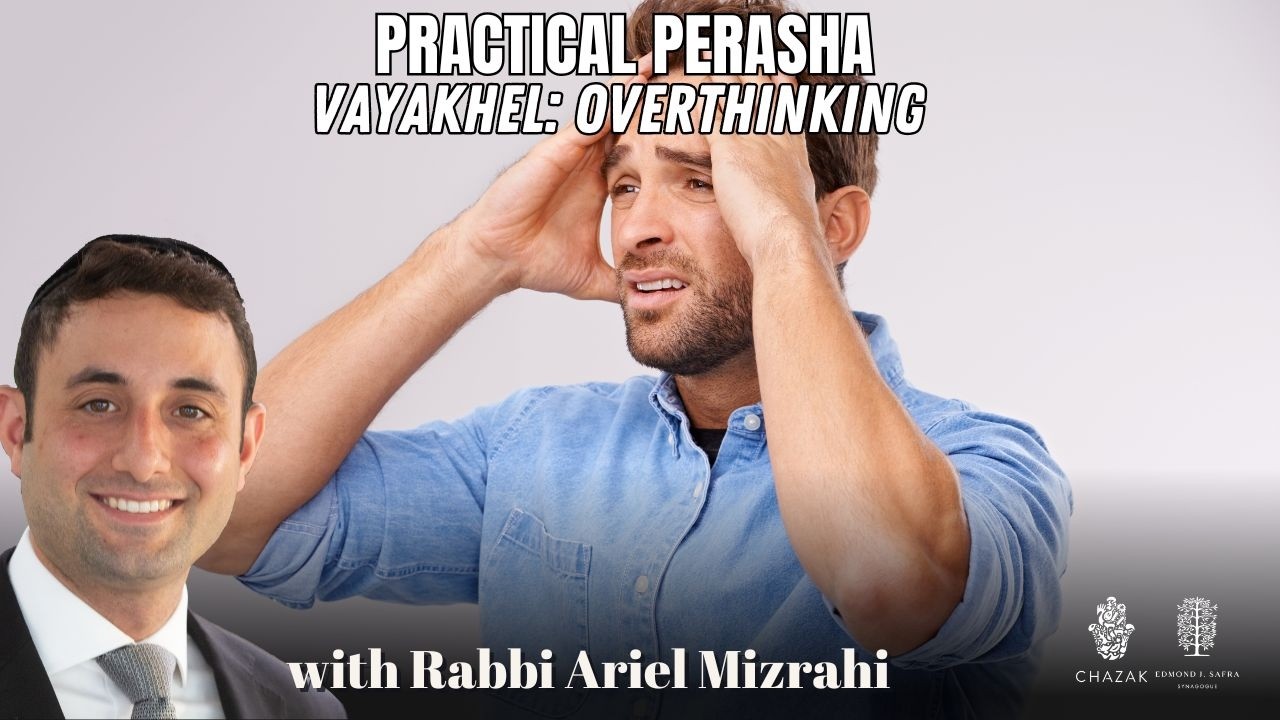 Vayakhel: Overthinking | Rabbi Ariel Mizrahi