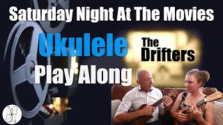 Video thumbnail of "Saturday Night At The Movies Ukulele Play Along - The Drifters"