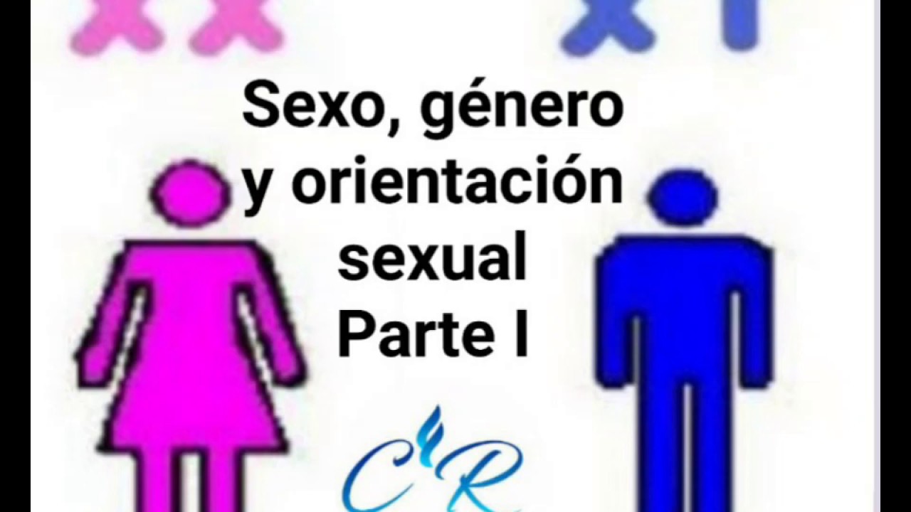 Sexo GÉnero Y OrientaciÓn Sexual Conoces La Diferencia Youtube