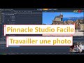 Travailler une photo ou vido avec pinnacle studio