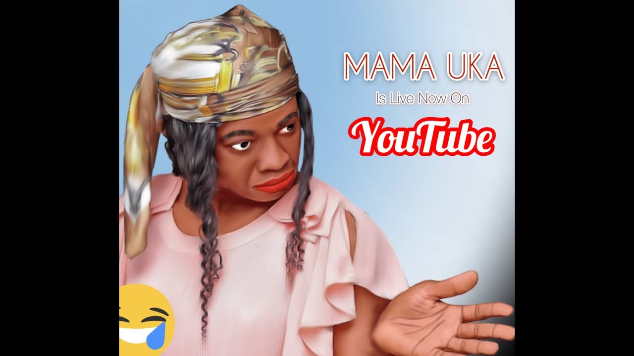 Mama Uka Comedy Lovers YouTube
