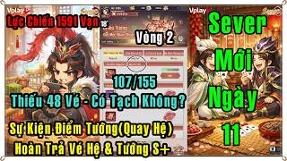 Samkok Tam Quốc Cày Chay Sever Mới Ngày 11 (Xả Full Vé Hệ Trong Sự Kiện Điểm Tướng Đài -N11 Đến N14)