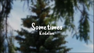 Sometimes - Kodaline (Lyrics)