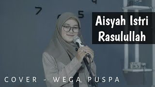 Aisyah istri rasulullah || cover - wega puspa