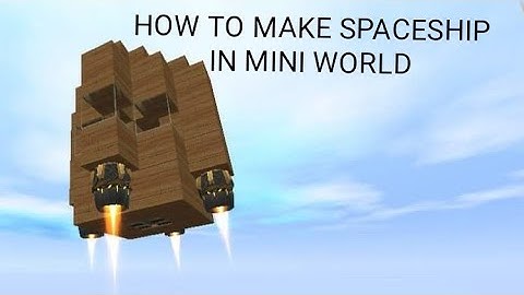How to make a spaceship in mini world