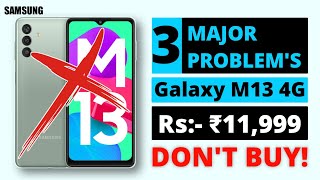 3 Major Problems In SAMSUNG GALAXY M13 4G | Dont Buy Galaxy F13 4G | Exynos 850, 6000mAh, 15W