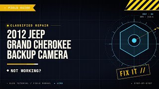 2012 Jeep Grand Cherokee Backup Camera Not Working Fix
