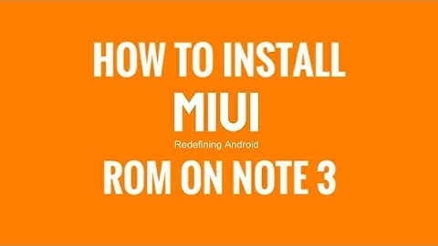 Install MIUI ROM for Samsung Galaxy note 3