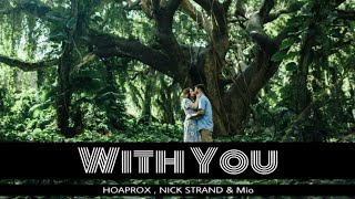 [Lyrics + Vietsub] WITH YOU (Ngẫu Hứng) - HOAPROX, NICK STRAND \& MIO