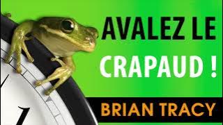 Avalez le crapaud! 21 bons moyens d'arrêter de tout... Brian Tracy. Livre audio