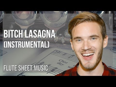 Flute Sheet Music: How to play Bitch Lasagna (Instrumental) by Pewdiepie -  YouTube