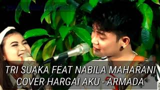 TRI SUAKA FEAT NABILA SUAKA HARGAI AKU - ARMADA