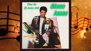 Glenn Jones - Show Me (Dj Amine Edit)