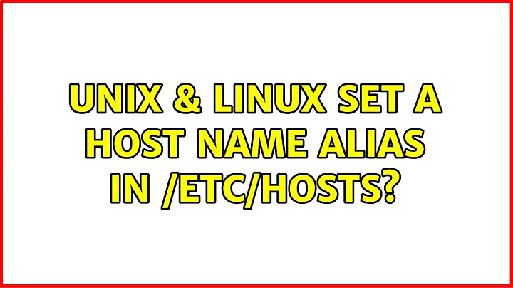 Unix & Linux: Set a host name alias in /etc/hosts?