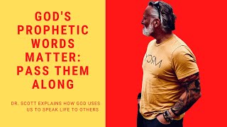 God’s Prophetic Words Matter: Pass Them Along