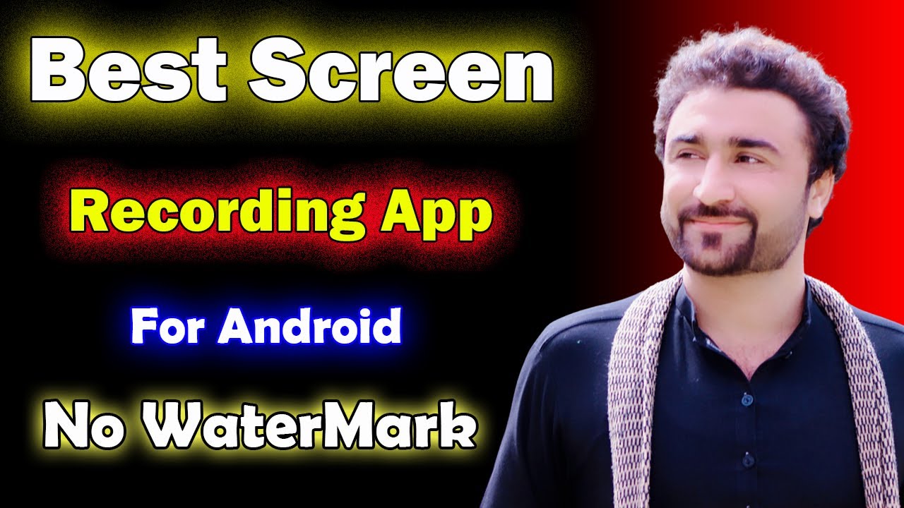 Best Screen Recording App for Android Without Watermark