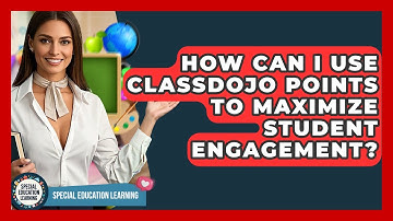 How Can I Use ClassDojo Points To Maximize Student Engagement? - Special Education Learning