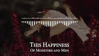 Of Monsters and Men - This Happiness