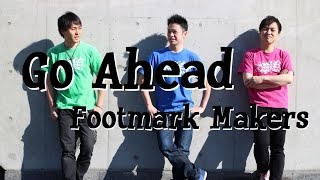 Footmark Makers『Go Ahead』♪
