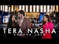 Meri ulfat mein |Tera Nasha | Female Version | Shreya Jain | Fotilo Feller | Prasoon Srivastava