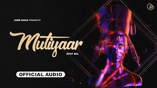 Mutiyaar : Sifat Bal (Official Song) Mxrci | Juke Dock