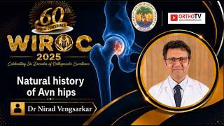 WIROC 2025 Natural history of Avn hips - Dr Nirad Vengsarkar