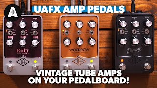 UAFX Amp Pedals - Ruby, Dream &amp; Woodrow - Iconic Vintage Tube Amps On YOUR Pedalboard!