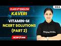 Vitamin M - NCERT Solutions (Part 2) | Class 9th English (Kaveri) | Chapter 4 | CBSE 2026-27