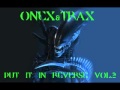 Onex  trax  put it in reverse volume 2