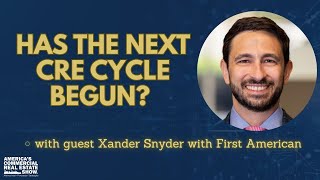 Has the Next CRE Cycle Begun? What to Expect in 2026 with Xander Snyder The Next Real Estate Cycle Is Here Cre Opportunities For 2026 2027