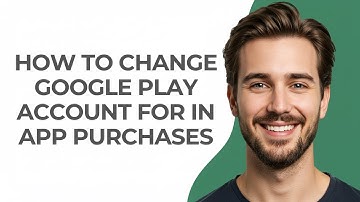 How To Change Google Play Account For In App Purchases - GUIDE!