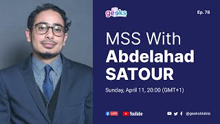 78 -  MSS with Abdelahad SATOUR - قصة نجاح مغربي : مع المقاول عبد الأحد