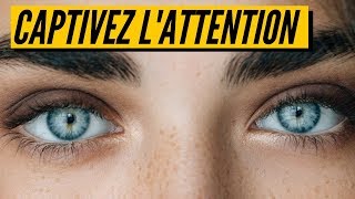 CAPTIVER l'attention des gens grâce au regard