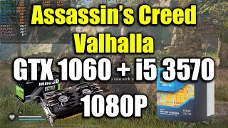 Assassin's Creed Valhalla - i5 3570 + GTX 1060 | 1080P
