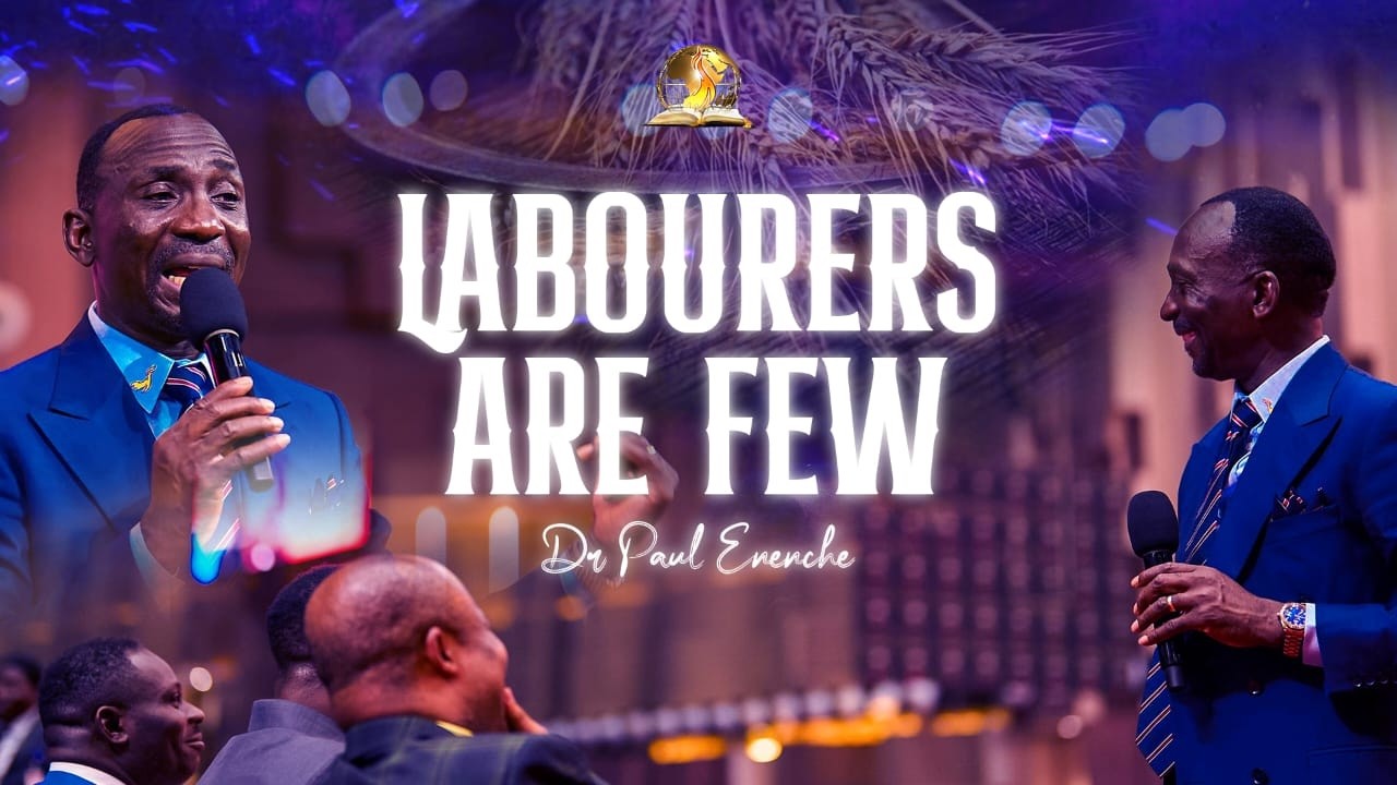 LABOURERS ARE FEW(SONS OF THE PROPHET) BY DR PAUL ENENCHE - thejesusculture