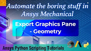 29 Export Graphics (Geometry) Pane | Automate the boring stuff in Ansys Mechanical | Ansys Python