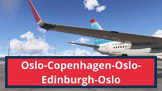 MSFS2024 flying from Oslo to Copenhagen to Oslo to Edinburgh to Oslo Norwegian PMDG 737-800